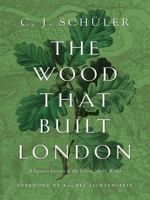 Title details for The Wood that Built London by C. J. Schüler - Available